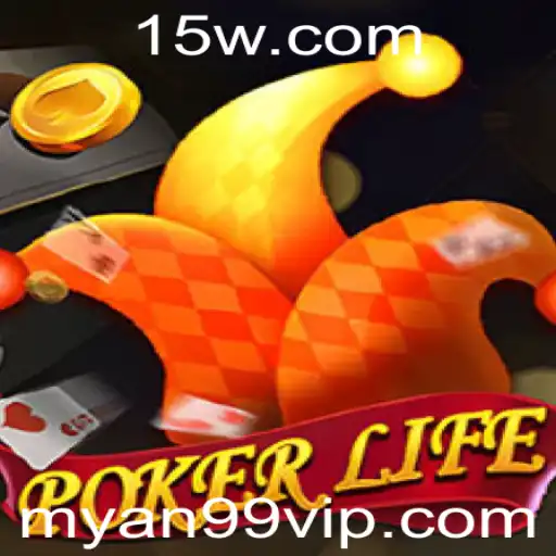myan99 - Descubra o Mundo do PokerLife: Um Jogo de Estratégia e Emoção